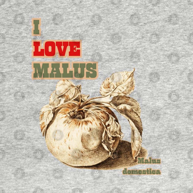 I Love Malus, Malus domestica. For Apple Lovers Everywhere! by SwagOMart